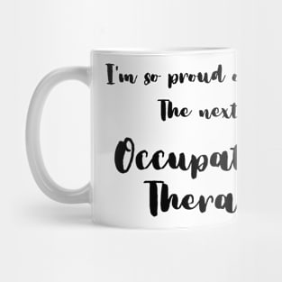 I'm So Proud of My Kid. The Next Big Occupational Therapist Mug